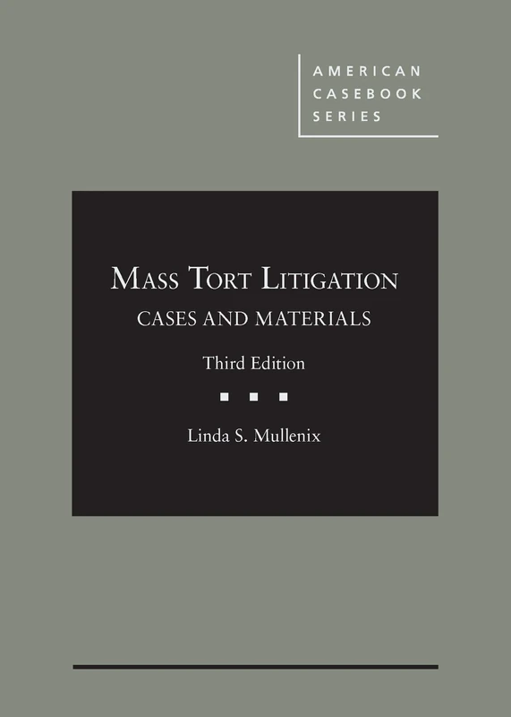 Mass Tort Litigation, Cases and Materials (American Casebook Series)