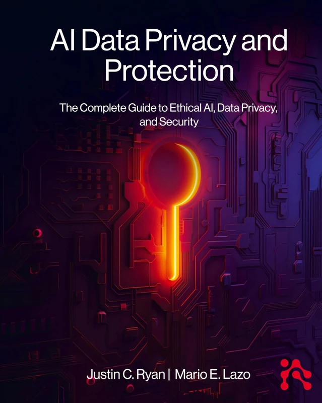 AI Data Privacy and Protection: The Complete Guide to Ethical AI, Data Privacy, and Security
