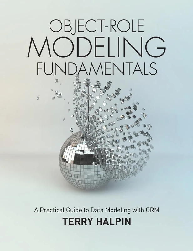 Object-Role Modeling Fundamentals: A Practical Guide to Data Modeling with ORM - Image 1