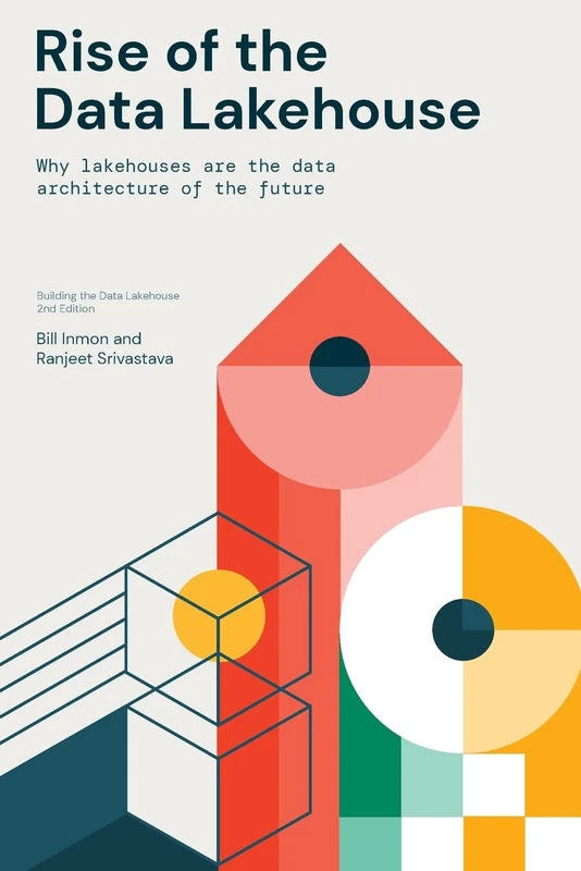 Rise of the Data Lakehouse: Building the Data Lakehouse, 2nd Edition
