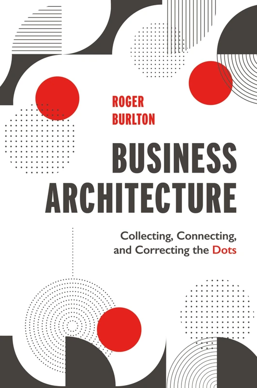 Business Architecture: Collecting, Connecting, and Correcting the Dots