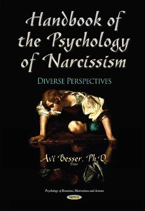 Handbook of the Psychology of Narcissism: Diverse Perspectives (Psychology of Emotions, Motivations and Actions)