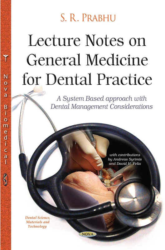 Lecture Notes on General Medicine for Dental Practice: A System-Based Approach with Dental Management Considerations (Dental Science Materials and Technology)