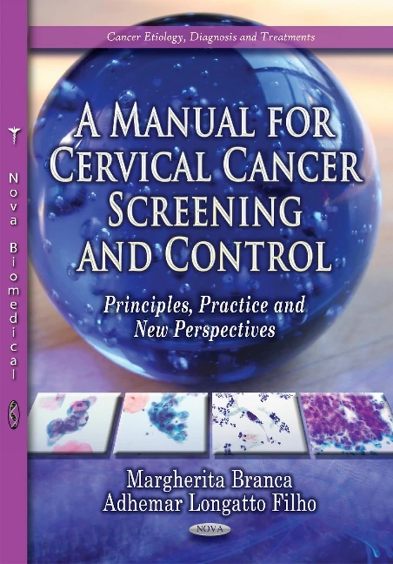 Manual for Cervical Cancer Screening & Control: Principles, Practice & New Perspectives (Cancer Etiology, Diagnosis Amd Treatments)