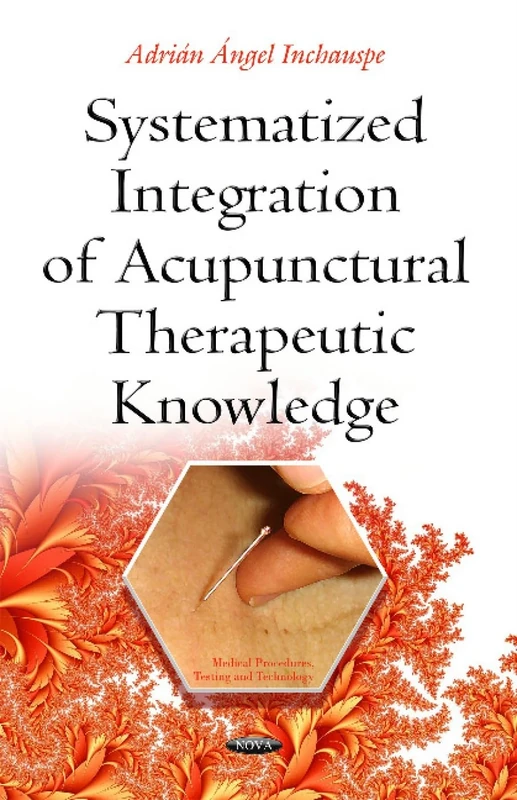 Systematized Integration of Acupunctural Therapeutic Knowledge (Medical Procedures, Testing and Technology)