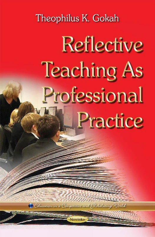Reflective Teaching as Professional Practice (Education in a Competitive and Globalizing World)