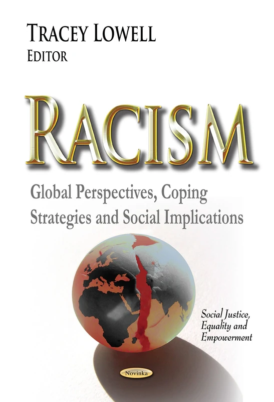 Racism: Global Perspectives, Coping Strategies & Social Implications (Social Justice, Equality and Empowerment)