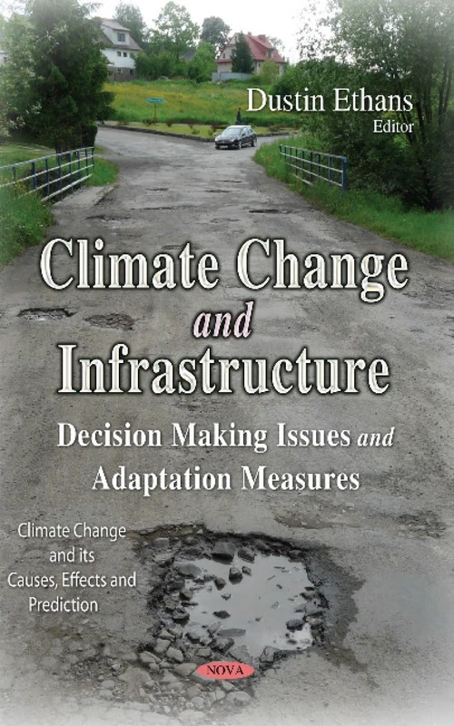 Climate Change and Infrastructure: Decision Making Issues & Adaptation Measures (Climate Change and Its Causes, Effects and Prediction)