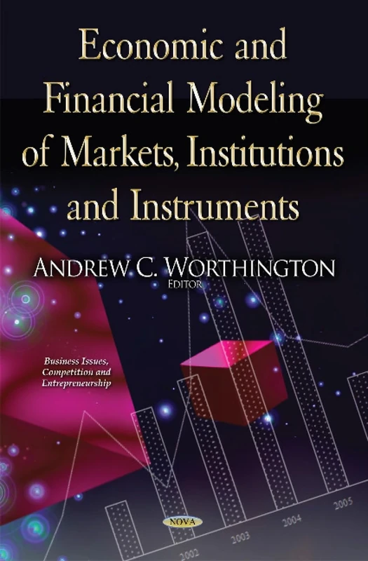 Economic and Financial Modeling of Markets, Institutions and Instruments (Business Issues, Competition and Entrepreneurship)