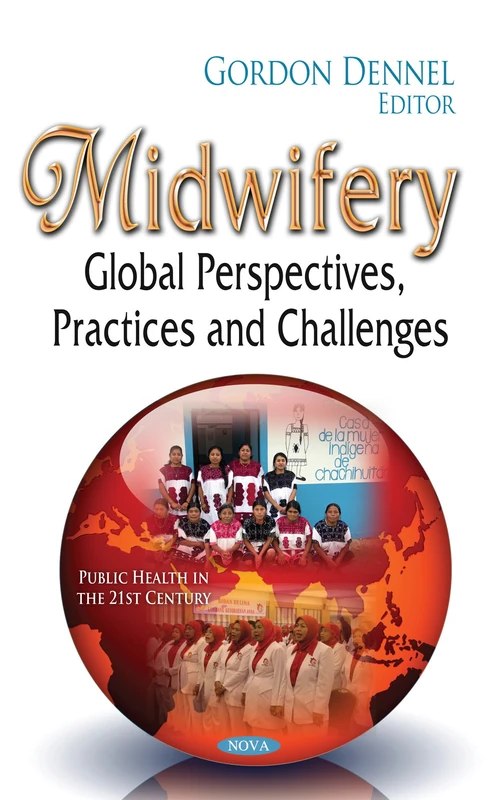 Midwifery: Global Perspectives, Practices & Challenges (Public Health in the 21st Century)