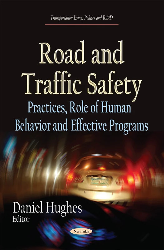 Road and Traffic Safety: Practices, Role of Human Behavior & Effective Programs (Transportation Issues, Policies and R&d)