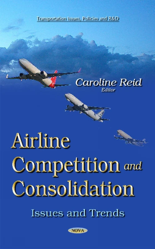 Airline Competition and Consolidation: Issues & Trends (Transportation Issues, Policies and R&d)