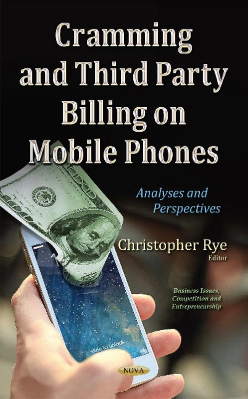 Cramming and Third Party Billing on Mobile Phones: Analyses & Perspectives (Business Issues, Competition and Entrepreneurship)