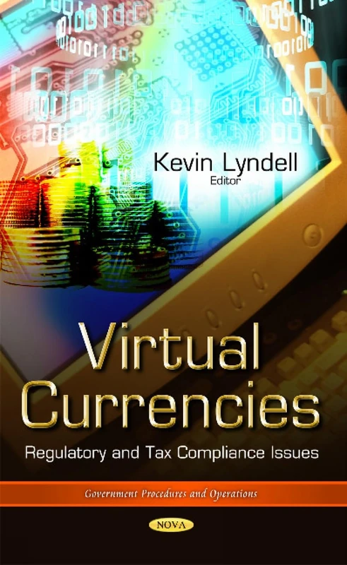 Virtual Currencies: Regulatory & Tax Compliance Issues (Government Procedures and Operations)