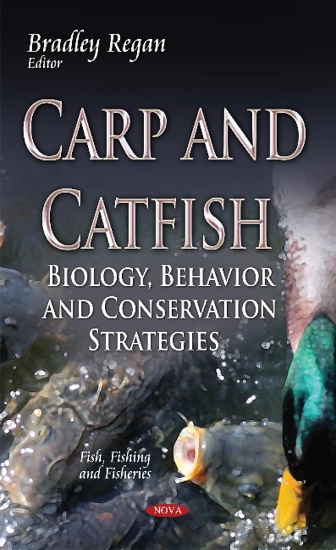 Carp and Catfish: Biology, Behavior & Conservation Strategies (Fish, Fishing and Fisheries)