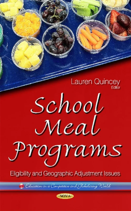 School Meal Programs: Eligibility & Geographic Adjustment Issues (Education in a Competitive and Globalizing World)