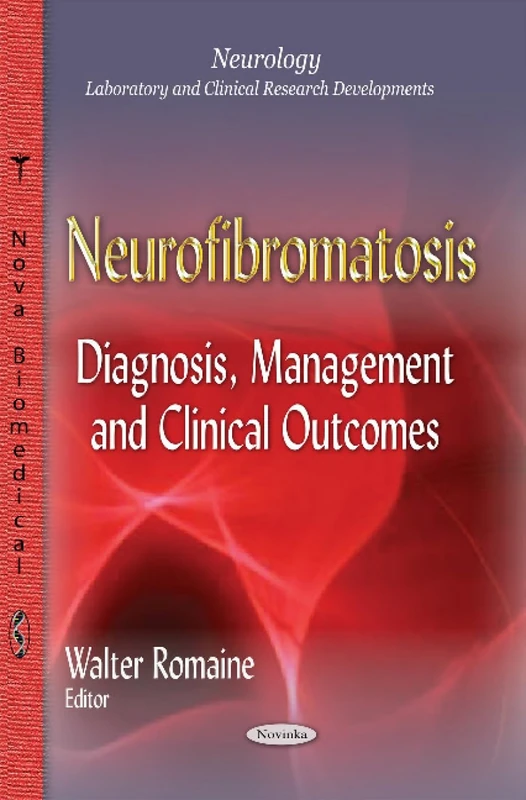 Neurofibromatosis: Diagnosis, Management & Clinical Outcomes (Neurology - Laboratory and Clinical Research Developments)