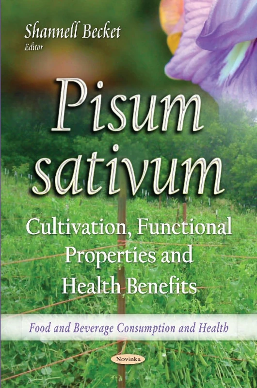 Pisum sativum: Cultivation, Functional Properties & Health Benefits (Food and Beverage Consumption and Health)