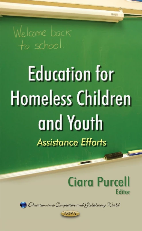 Education for Homeless Children and Youth: Assistance Efforts (Education in a Competitive and Globalizing World)