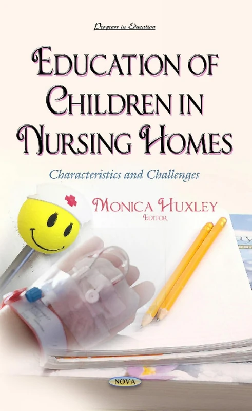 Education of Children in Nursing Homes: Characteristics & Challenges (Progress in Education)