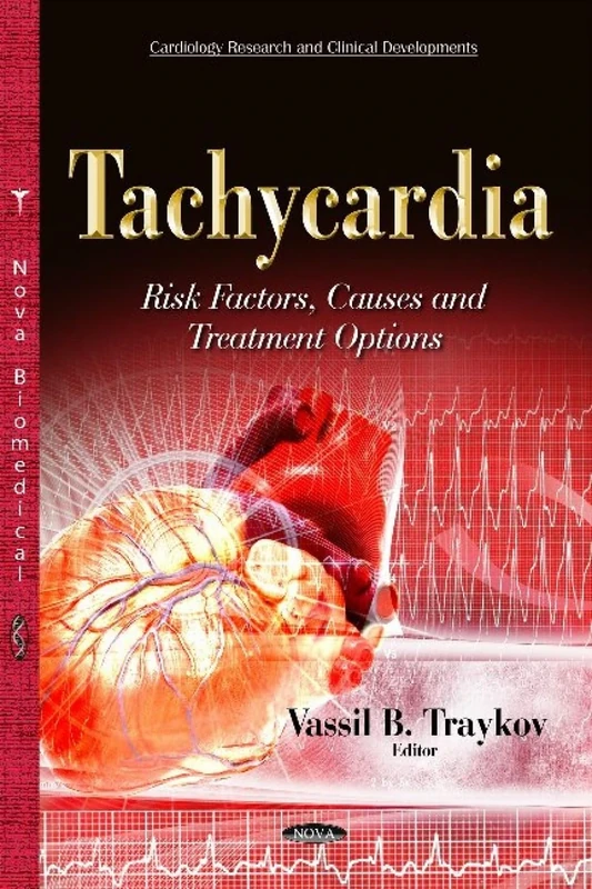Tachycardia: Risk Factors, Causes & Treatment Options (Cardiology Research and Clinical Developments)
