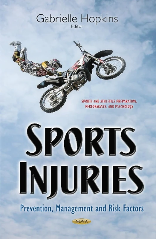 Sports Injuries: Prevention, Management & Risk Factors (Sports and Athletics Preparation, Performance, and Psychology)