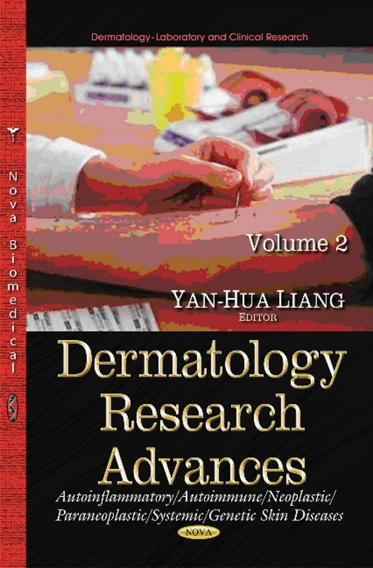 Dermatology Research Advances: Volume 2: Autoinflammatory / Autoimmune / Neoplastic / Paraneoplastic / Systemic / Genetic Skin Diseases (Dermatology - Laboratory and Clinical Research)