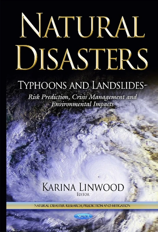 Typhoons & Landslides: Typhoons & Landslides -- Risk Prediction, Crisis Management & Environmental Impacts (Natural Disaster Research, Prediction and Mitigation)