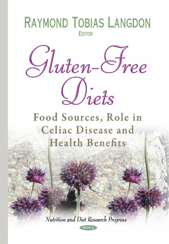 Gluten-Free Diets: Food Sources, Role in Celiac Disease & Health Benefits (Nutrition and Diet Research Progress)