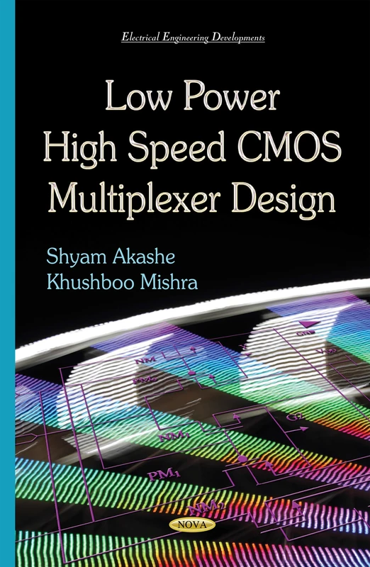 Low Power High Speed CMOS Multiplexer Design (Electrical Engineering Develolpments)