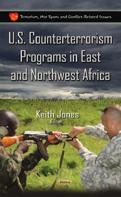 U.S. Counterterrorism Programs in East & Northwest Africa (Terrorism, Hot Spots and Conflict-related Issues)