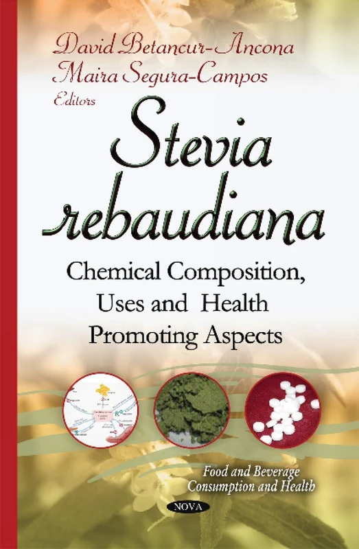 Stevia Rebaudiana: Chemical Composition, Uses & Health Promoting Aspects (Food and Beverage Consumption and Health)