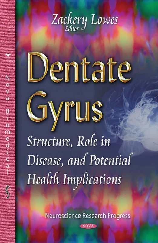 Dentate Gyrus: Structure, Role in Disease & Potential Health Implications (Neuroscience Research Progress)