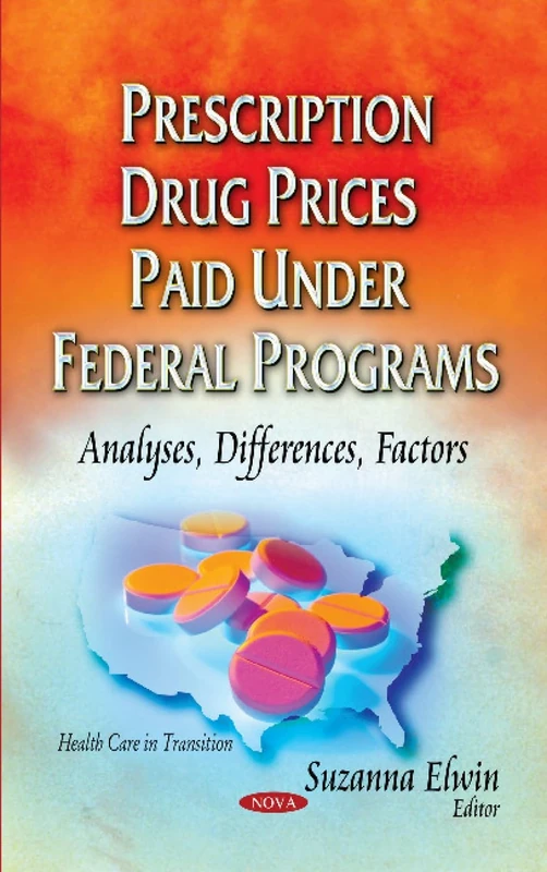 Prescription Drug Prices Paid Under Federal Programs: Analyses, Differences, Factors (Health Care in Transition)