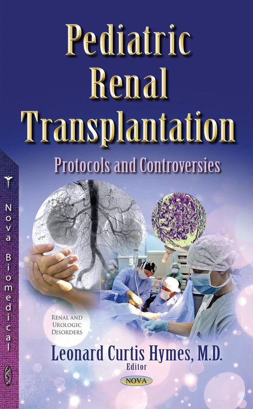 Pediatric Renal Transplantation: Protocols & Controversies (Renal and Urologic Disorders)