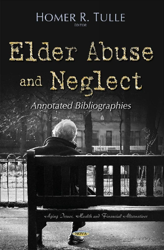 Elder Abuse and Neglect: Annotated Bibliographies Book