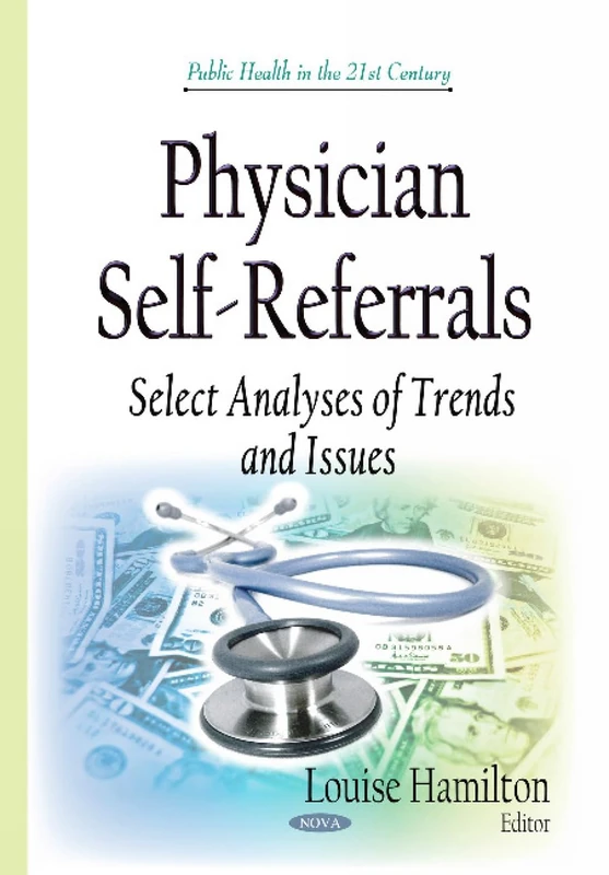 Physician Self-Referrals: Select Analyses of Trends & Issues (Public Health in the 21st Century) - Image 1