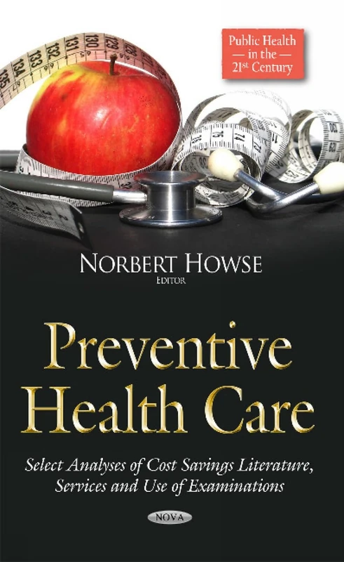 Preventive Health Care: Select Analyses of Cost Savings Literature, Services & Use of Examinations (Public Health in the 21st Century) - Image 1