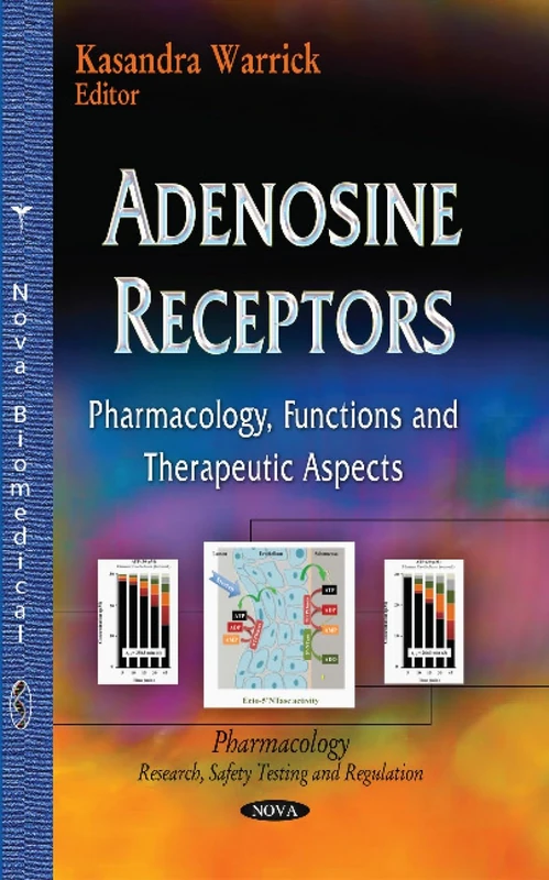 Adenosine Receptors: Pharmacology, Functions & Therapeutic Aspects (Pharmacology-research, Safety Testing and Regulation)