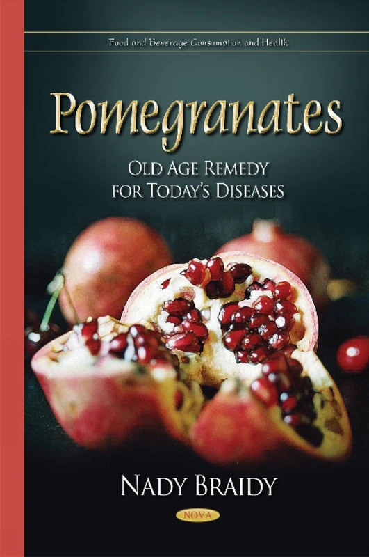 Pomegranates: Old Age Remedy for Today s Diseases (Food and Beverage Consumption and Health)