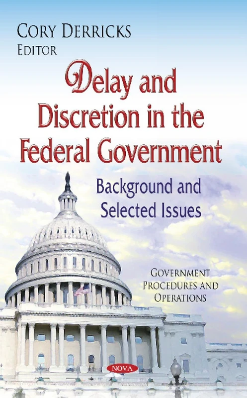 Delay & Discretion in the Federal Government: Background & Selected Issues