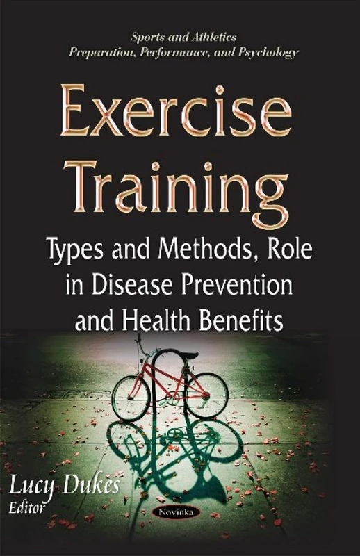 Exercise Training: Types & Methods, Role in Disease Prevention & Health Benefits (Sports and Athletics Preparation, Performance, and Psychology)