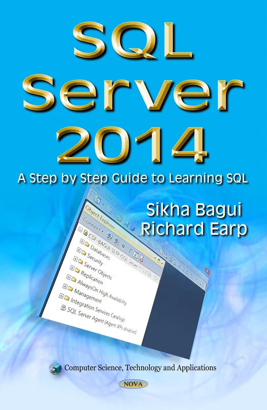 SQL SERVER 2014: A Step by Step Guide to Learning SQL (Computer Science, Technology and Applications) - Image 1