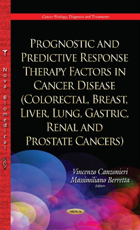 Prognostic & Predictive Response Therapy Factors in Cancer Disease: Colorectal, Breast, Liver, Lung, Gastric, Renal & Prostate Cancers (Cancer Etiology, Diagnosis and Treatments)
