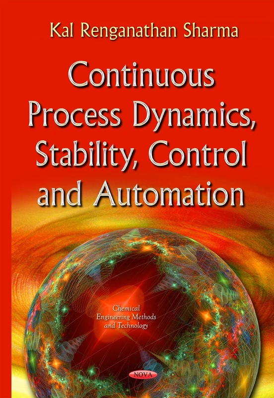 Continuous Process Dynamics, Stability, Control & Automation (Chemical Engineering Methods and Technology)