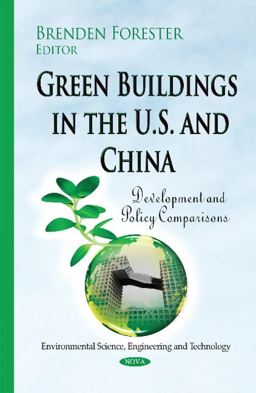 Green Buildings in the U.S. & China: Development & Policy Comparisons (Environmental Science, Engineering and Technology)