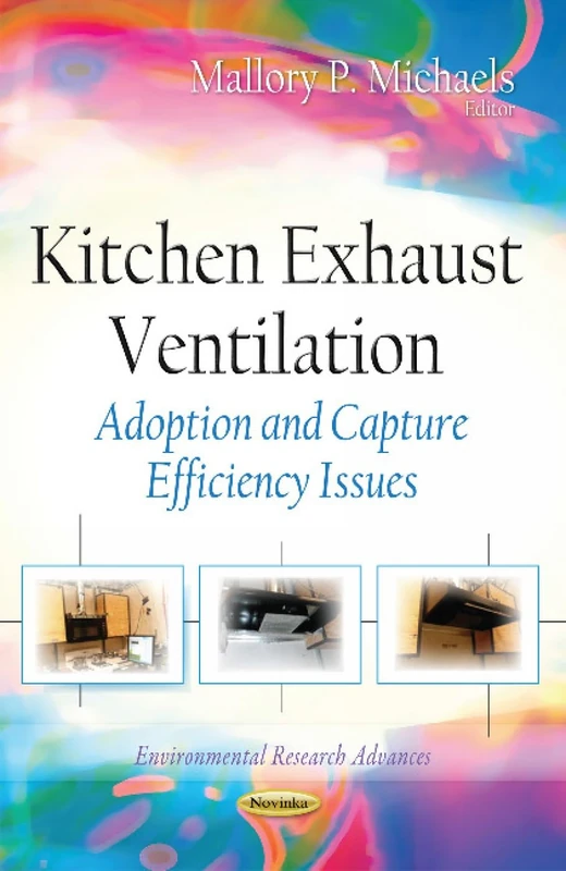 Kitchen Exhaust Ventilation: Adoption & Capture Efficiency Issues (Environmental Research Advances)