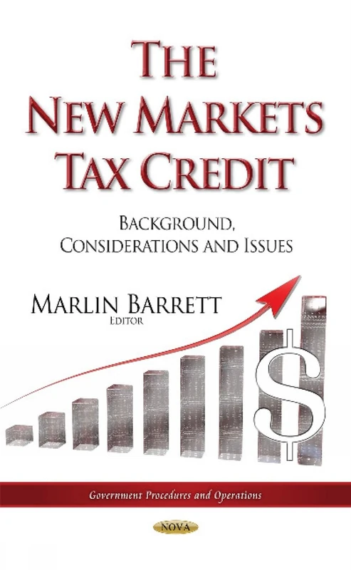 New Markets Tax Credit: Background, Considerations & Issues (Government Procedures and Operations)