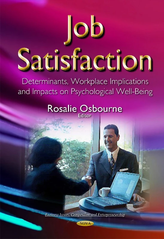 Job Satisfaction: Determinants, Workplace Implications & Impacts on Psychological Well-Being (Business Issues, Competition and Entrepreneurship)