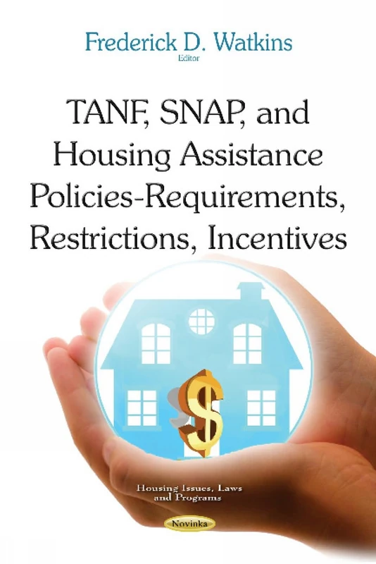 TANF, SNAP, and Housing Assistance Policies- Requirements, Restrictions, Incentives (Housing Issues, Laws and Programs)
